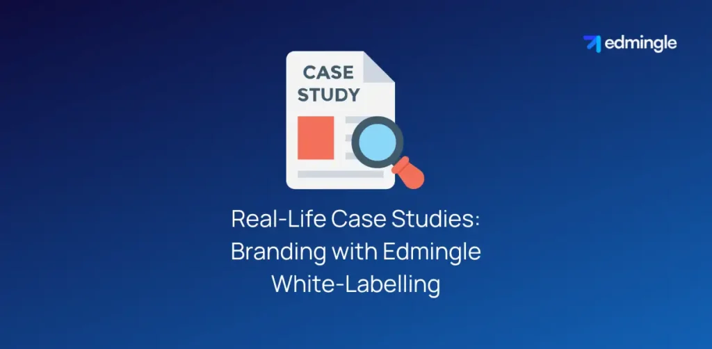 Real-Life Case Studies: Branding with Edmingle White-Labelling
