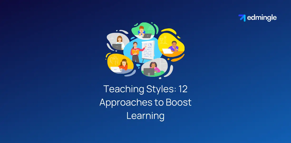 Teaching Styles - 12 Approaches to Boost Learning