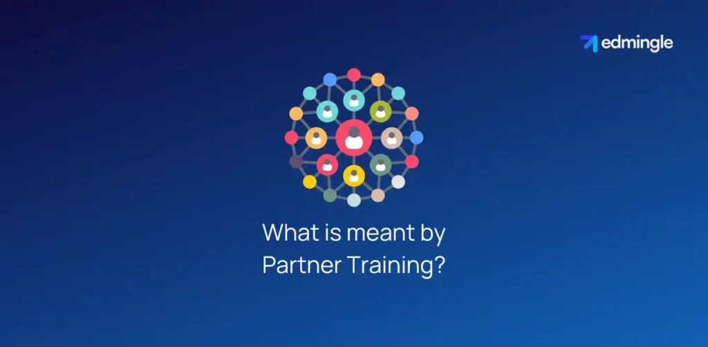 What is meant by Partner Training?