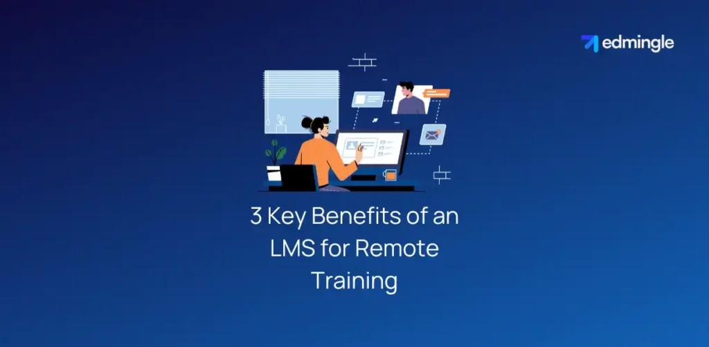 3 Key Benefits of an LMS for Remote Training