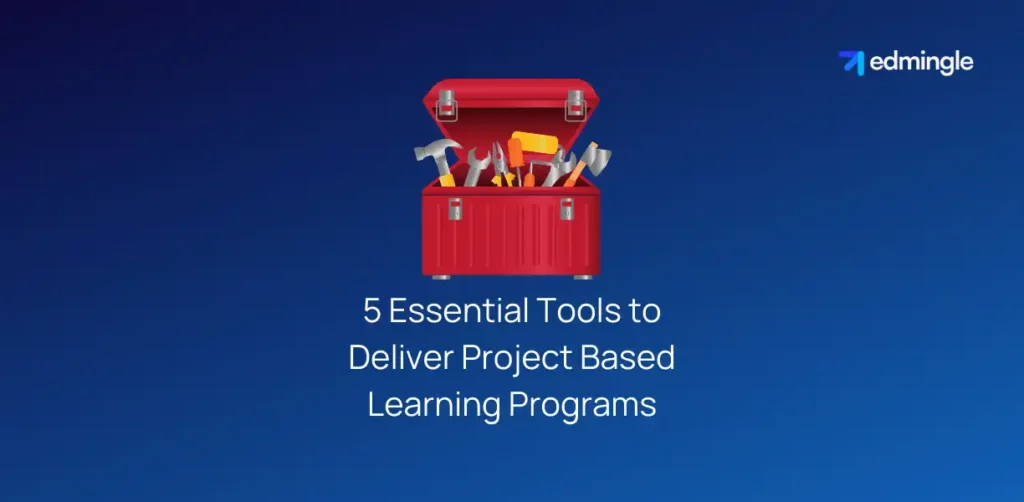 5 Essential Tools to Deliver Project Based Learning Programs