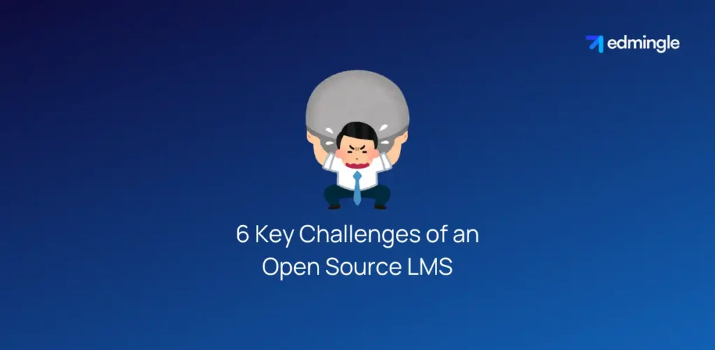 6 Key Challenges of an Open Source LMS