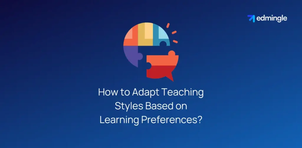 How to Adapt Teaching Styles Based on Learning Preferences?