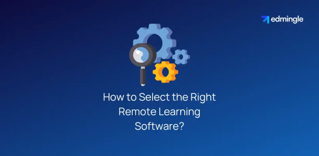 How to Select the Right Remote Learning Software