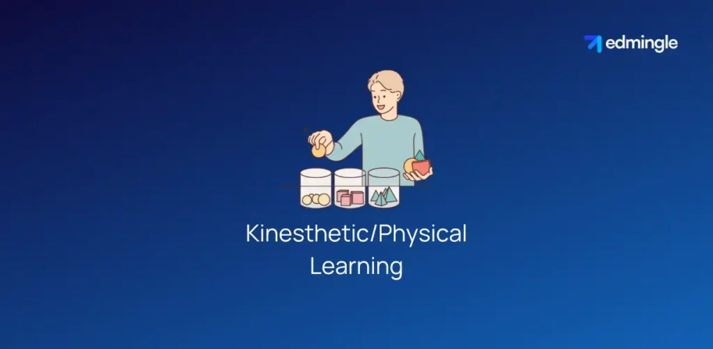 Kinesthetic/Physical Learning