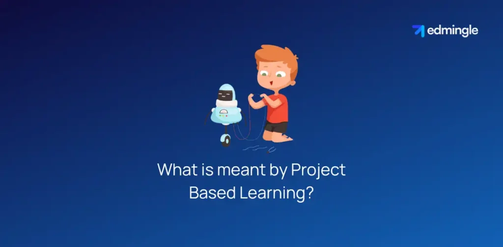 What is meant by Project Based Learning
